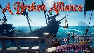 A Broken Alliance | Sea Of thieves - The Cursed Sails (An Epic Adventure)