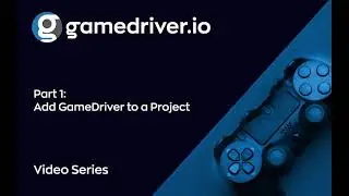 Game Testing Tutorial Series pt 1: Adding GameDriver to your Unity Project