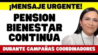 ADULTOS CONTINUA PENSIÓN BIENESTAR DURANTE CAMPAÑAS