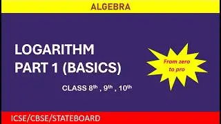 Logarithms Made Easy Part 1 | Basic Logarithms for Class 9 Maths | ICSE | CBSE | Foundation Concepts