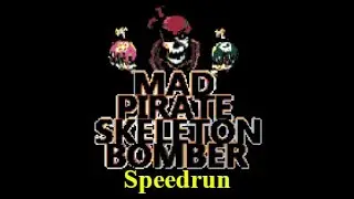 Mad Pirate Skeleton Bomber speedrun 02:03:74