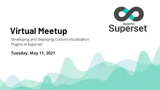 Superset Meetup: Developing and Deploying Custom Visualization Plugins in Superset