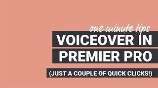 Voiceover in Premier Pro (One Minute Tips)
