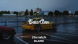 2Scratch - BLAME (BassBoosted)