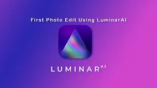 Luminar AI - My First Photo Edit Using Luminar AI