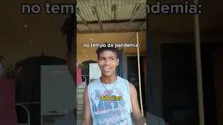 no tempo da pandemia: kakakakakakaka 