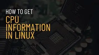 How to Get CPU Information in Linux