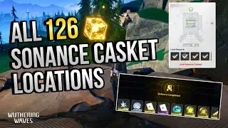 ALL 126 Sonance Casket Locations | In Depth Follow-Along |【Wuthering Waves】