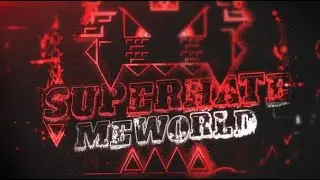 SUPERHATEMEWORLD 100% (Extreme Demon) by Icedcave | Geometry Dash