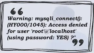 Warning: mysqli_connect(): (HY000/1045): Access denied for user 'root'@'localhost' (using password: