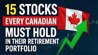 Top 15 Stocks Every Canadian Must Own For Retirement