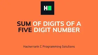 Sum of Digits of a five Digit Number | C Programming | Hacker rank Solution