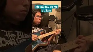 Me all day vs me at 3am