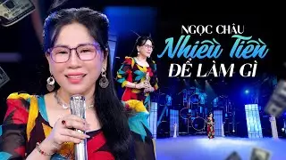 Nhiều Tiền Để Làm Gì |  Ngọc Châu | Ngọc Ngân Official