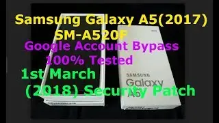 FRP Bypass Android 7.0  A5 2017 (SM-A520F) Google Account Remove 1 March 2018 Security Patch