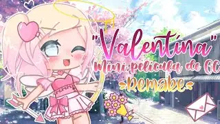 °•♡ Valentina ♡•° || Mini Película Original [REMAKE] Especial de San Valentín