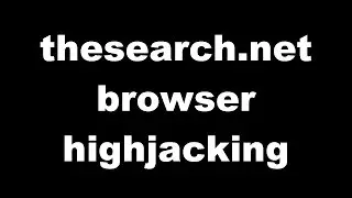 How to remove thesearch.net browser highjacking url
