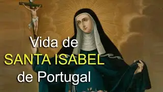 Vida de Santa Isabel de Portugal - Sangre y Agua - Vidas de Santos Catolicos