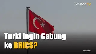 Turki Ingin Gabung ke BRICS? Ini Tanggapan Rusia | KONTAN News