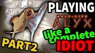 Playing HL:A Like an IDIOT (PART2)