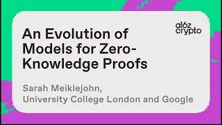An Evolution of Models for Zero-Knowledge Proofs with Sarah Meiklejohn | a16z crypto research talks