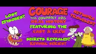 Courage the Cowardly Dog | Oral History | Feat Crew & Cast | Full Version | #couragethecowardlydog
