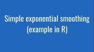 7.4: Simple exponential smoothing (example in R)