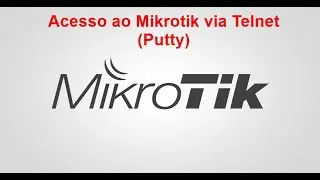 Acesso ao Mikrotik via Telnet - Putty