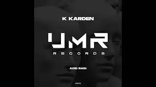 K KARDEN - Acid Rain [UNCLES MUSIC]