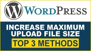 WordPress Tutorial- How to Increase Maximum Upload File Size in WordPress- 3 Best Methods