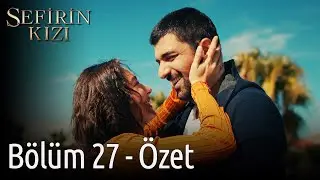 Sefirin Kızı 27. Bölüm Özet