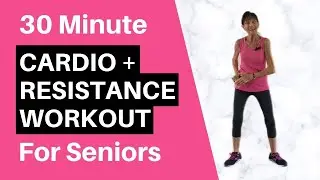 Aging Strong! Cardio & Resistance Workout For Seniors