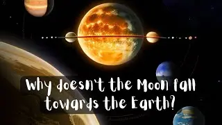 Why doesn't the Moon fall towards the Earth? || Science Concept