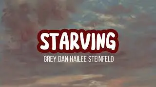 STARVING lyrics | Grey and Hailee Steinfeld
