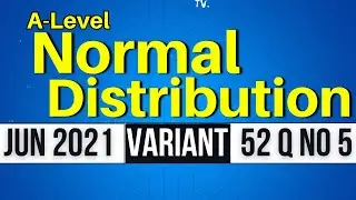 Jun 2021 A-Level Var 52 Q5: Unlocking Normal Distribution!