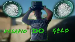 DESAFIO DO GELO