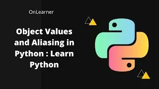 Object Values and Aliasing in python | Learn Python From Basics to Data Structure | On Learner