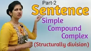 #Sentence (Part-2) :Simple,Compound and Complex (#Structurally division)