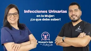 Infecciones Urinarias en la Mujer: ¡Lo que debes saber! | EP02 #WomensHub