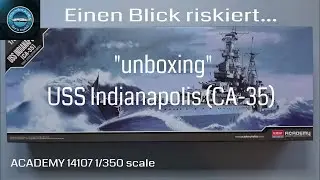 Modellbau - UNBOXING - USS Indianapolis (CA-45) - ACADEMY - 1/350