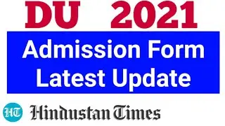DU Admission date 2021 / DU admission in 2021