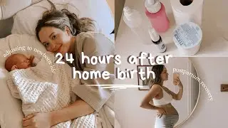 24 hours after home birth | postpartum recovery + a full day with a newborn