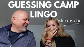 guessing camp lingo with my dad!!!