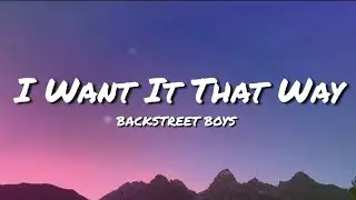 I Want It That Way - Backstreet Boys (Lyrics) 🌟🎶🤍