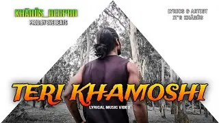 REAL KHÃRÛS - Teri Khamoshi | Lyrical Music Video | Prod.By Bve Beats | Emo Rap
