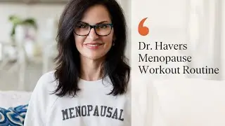 Dr. Havers Menopause Workout Routine