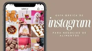 Guía Básica de Instagram para tu Negocio de Alimentos