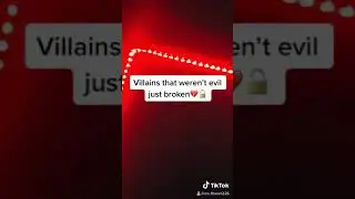 Villains that weren’t evil just broken💔🔓