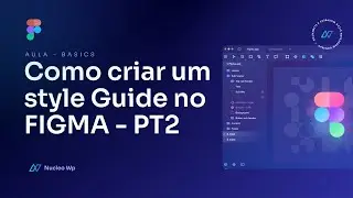 Como criar um Style Guide no Figma - Simples e direto PT2