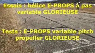 E-PROPS GLORIEUSE : campagne d'essais hélice pas variable / test campaign variable pitch propeller